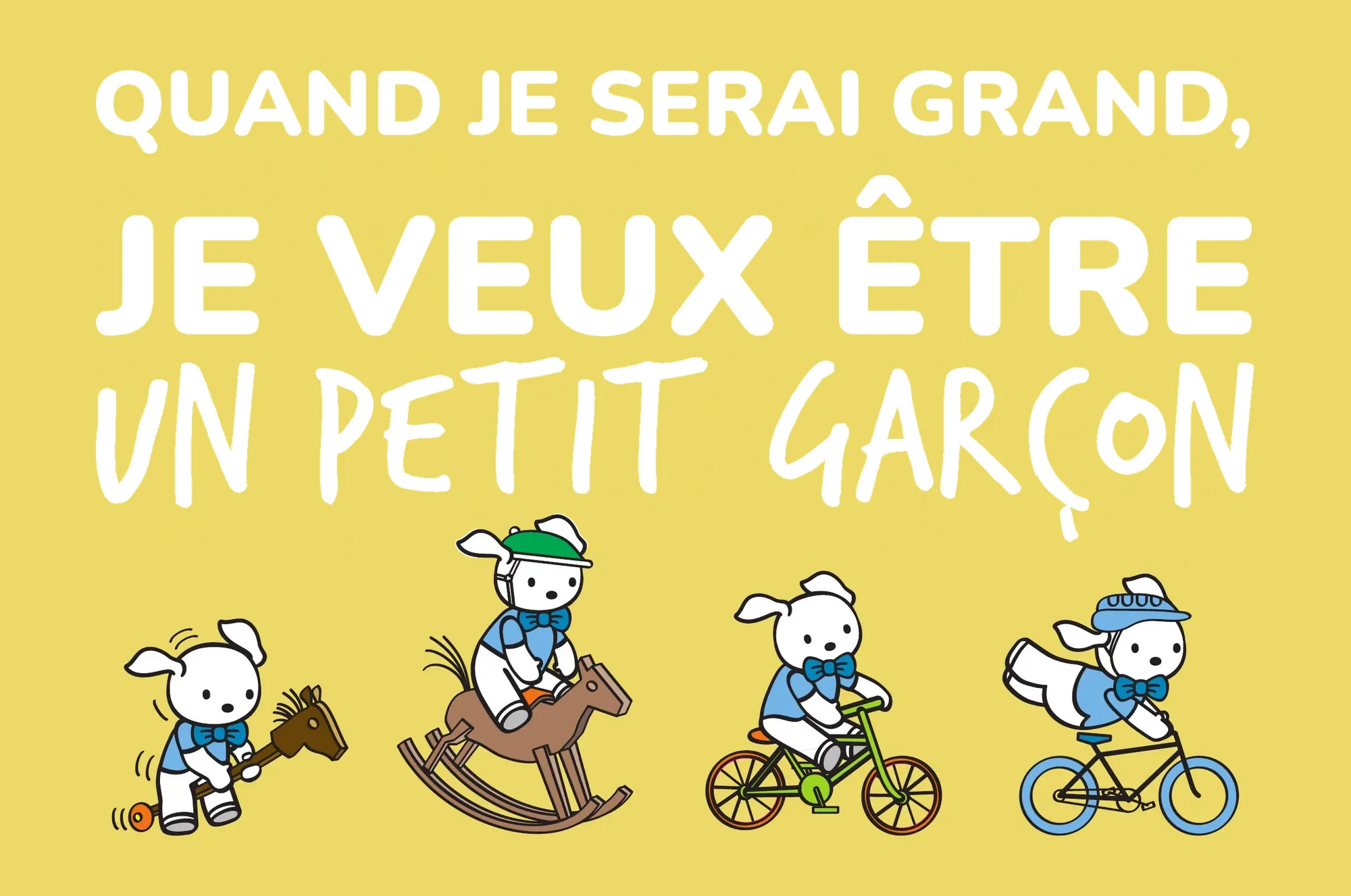 Quand je serai grand, je veux être un petit garçon.