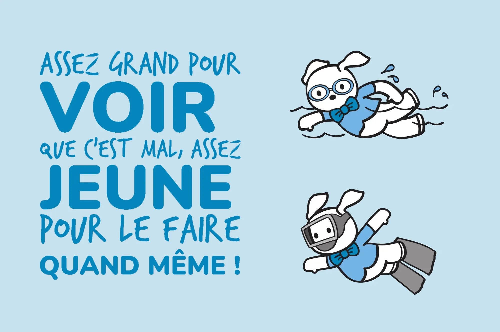 Assez grand pour voir que c'est mal, assez jeune pour le faire quand même !