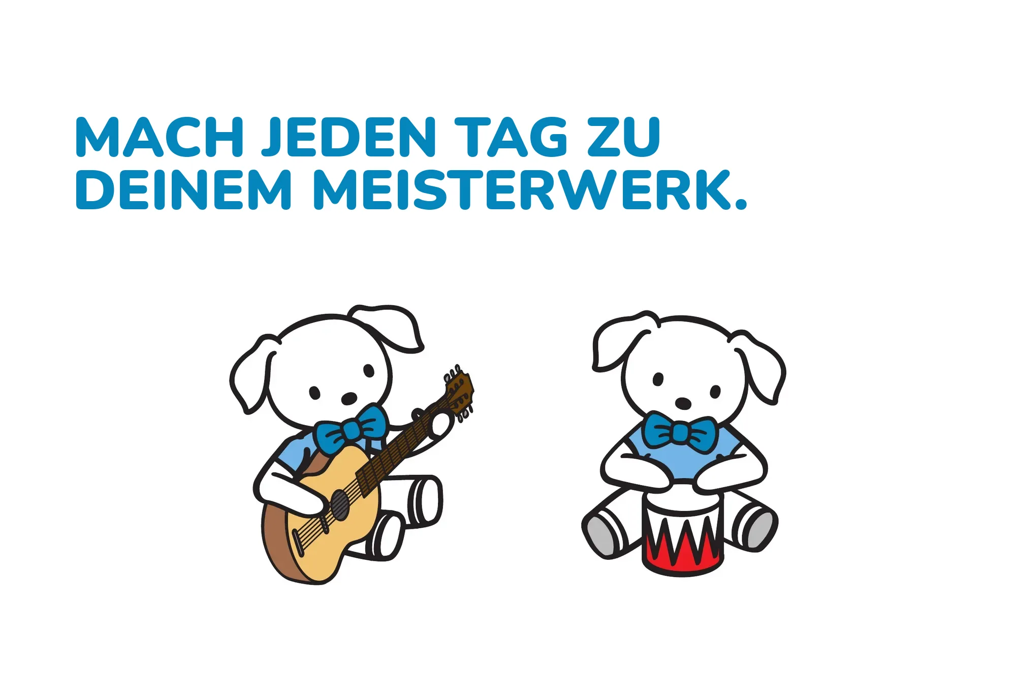 Mach jeden Tag zu deinem Meisterwerk.