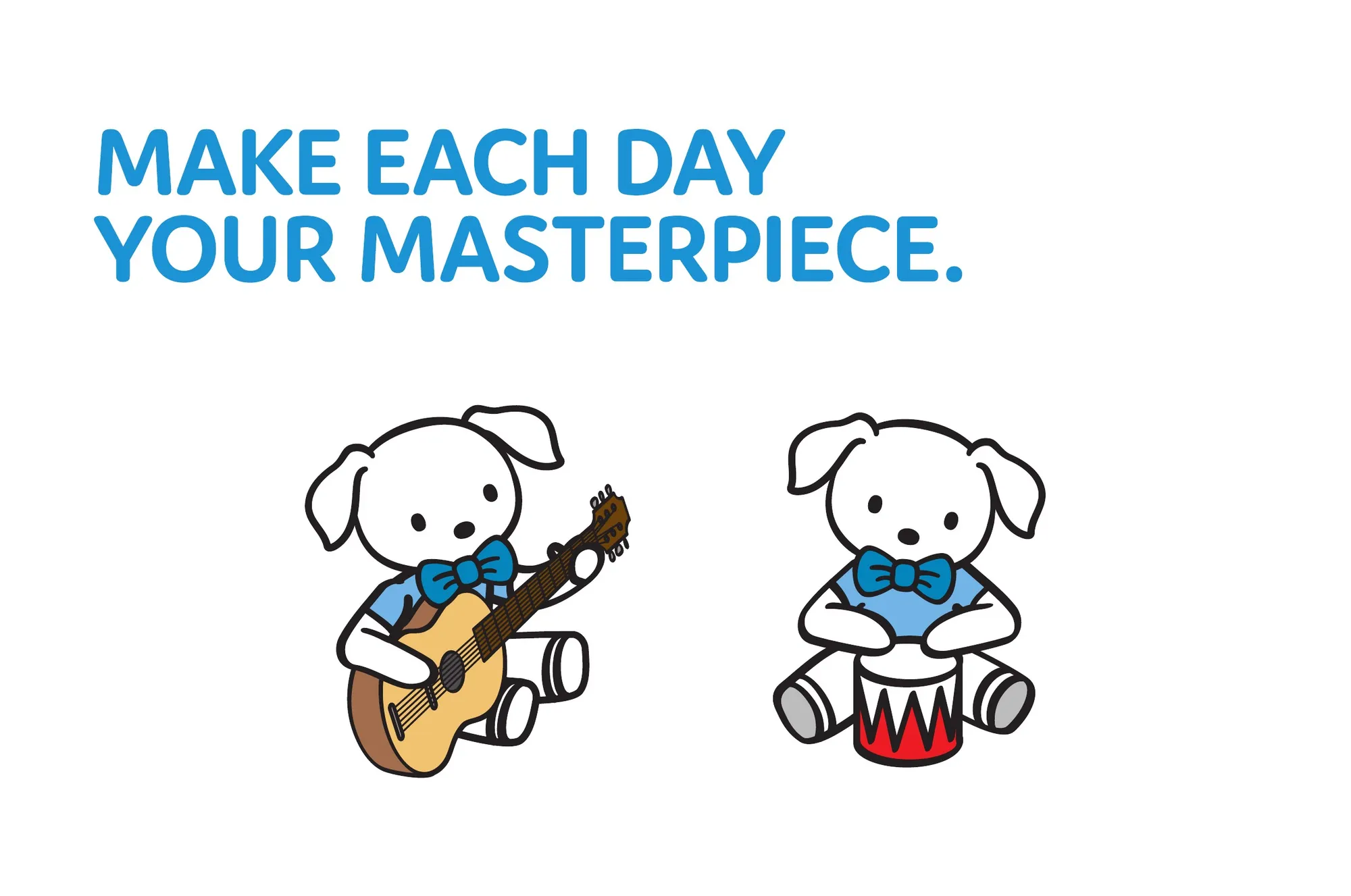 Make each day your masterpiece.