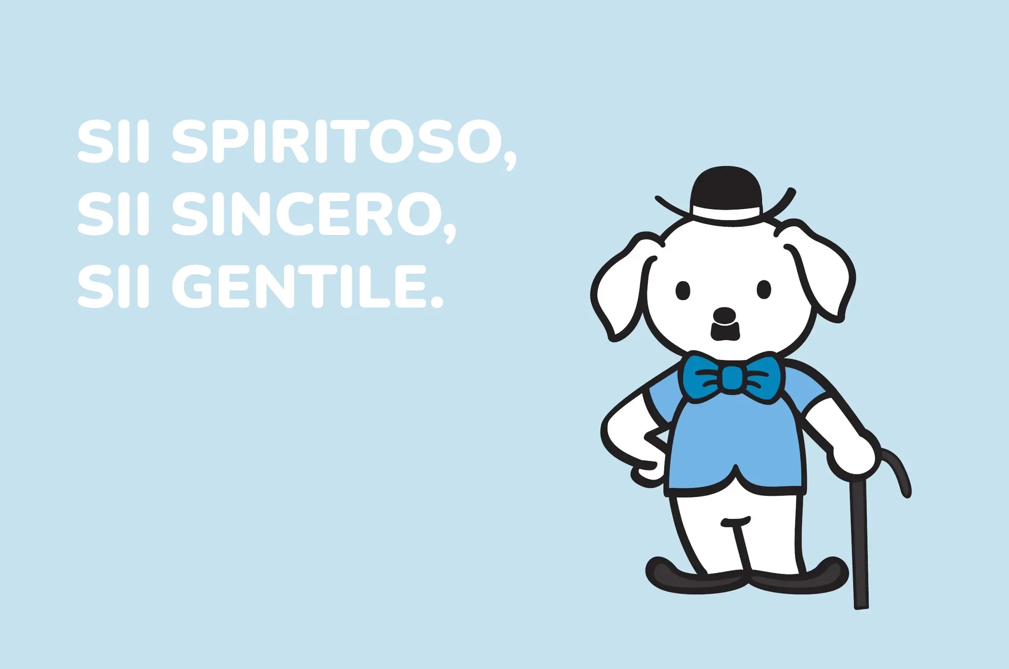 Sii spiritoso, sii sincero, sii gentile.